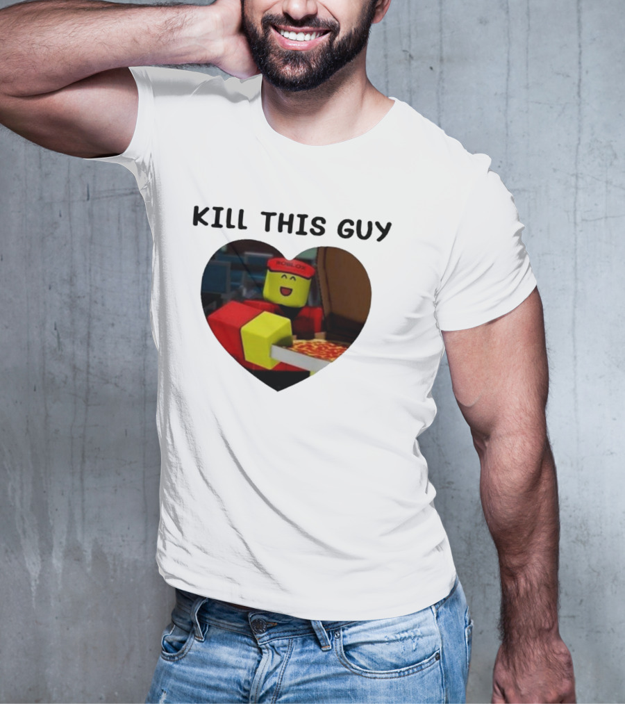 Kill This Guy Roblox Pizza Heart T-Shirt