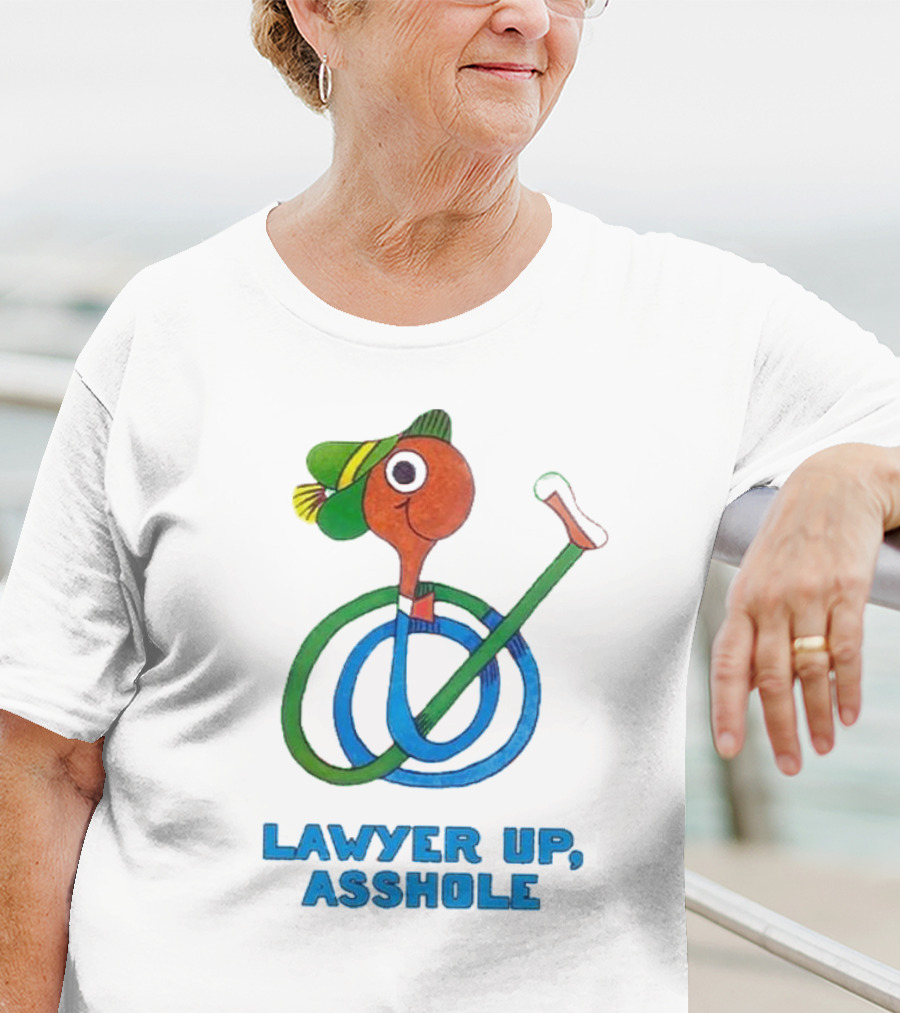 Lawyer Up Asshole T-Shirt