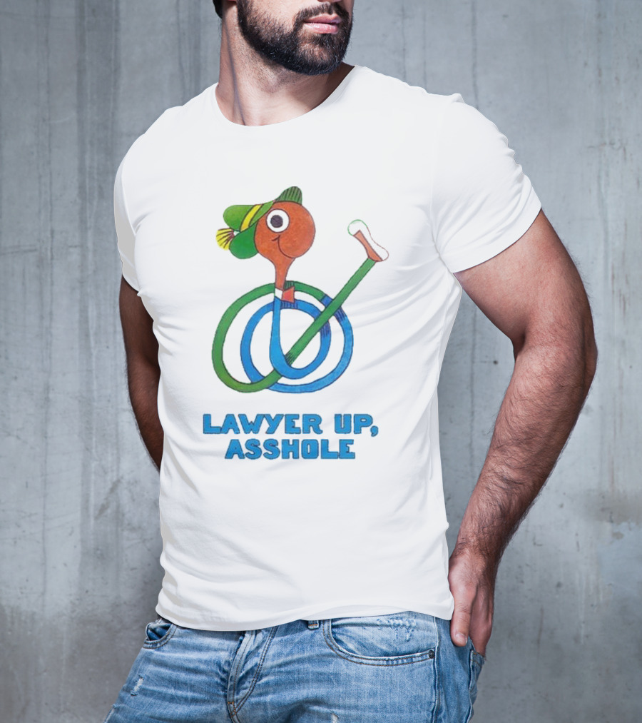 Lawyer Up Asshole T-Shirt