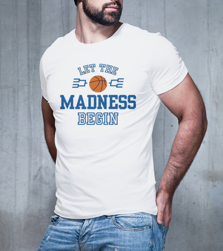 Let The Basketball March Madness Begin T-Shirt