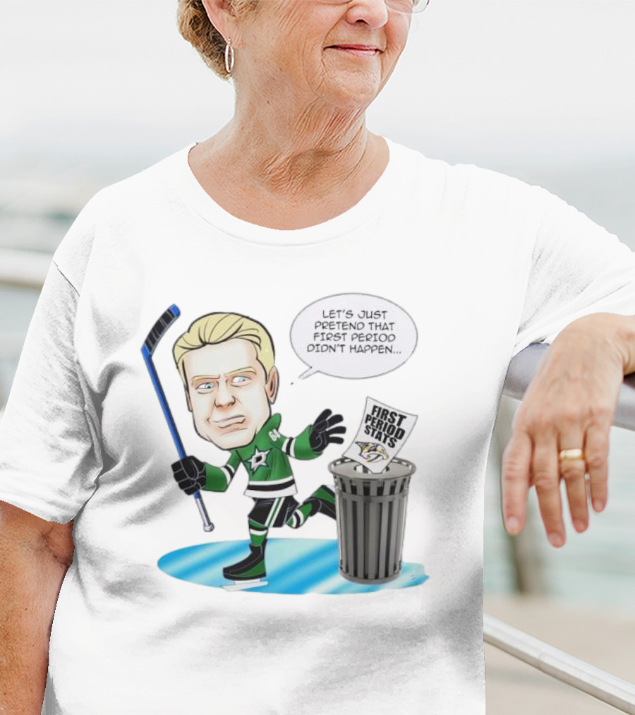 Let's Just Pretend That First Period Didn't Happen Mikael Granlund Dallas Stars Hockey Trash Can First Period Stats T-Shirt