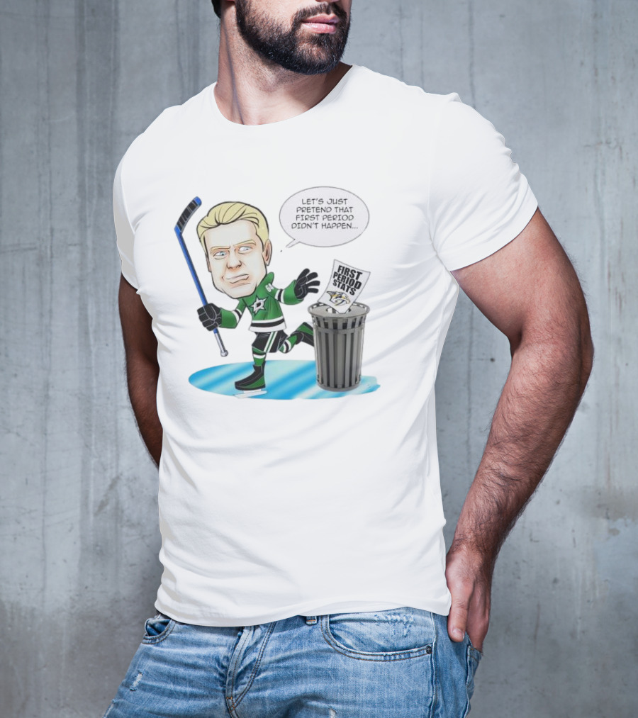Let's Just Pretend That First Period Didn't Happen Mikael Granlund Dallas Stars Hockey Trash Can First Period Stats T-Shirt