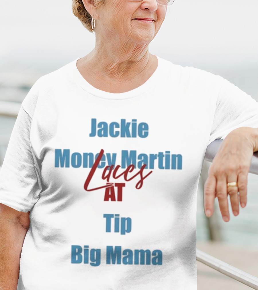 Jackie Money Martin Laces At Tip Big Mama T-Shirt