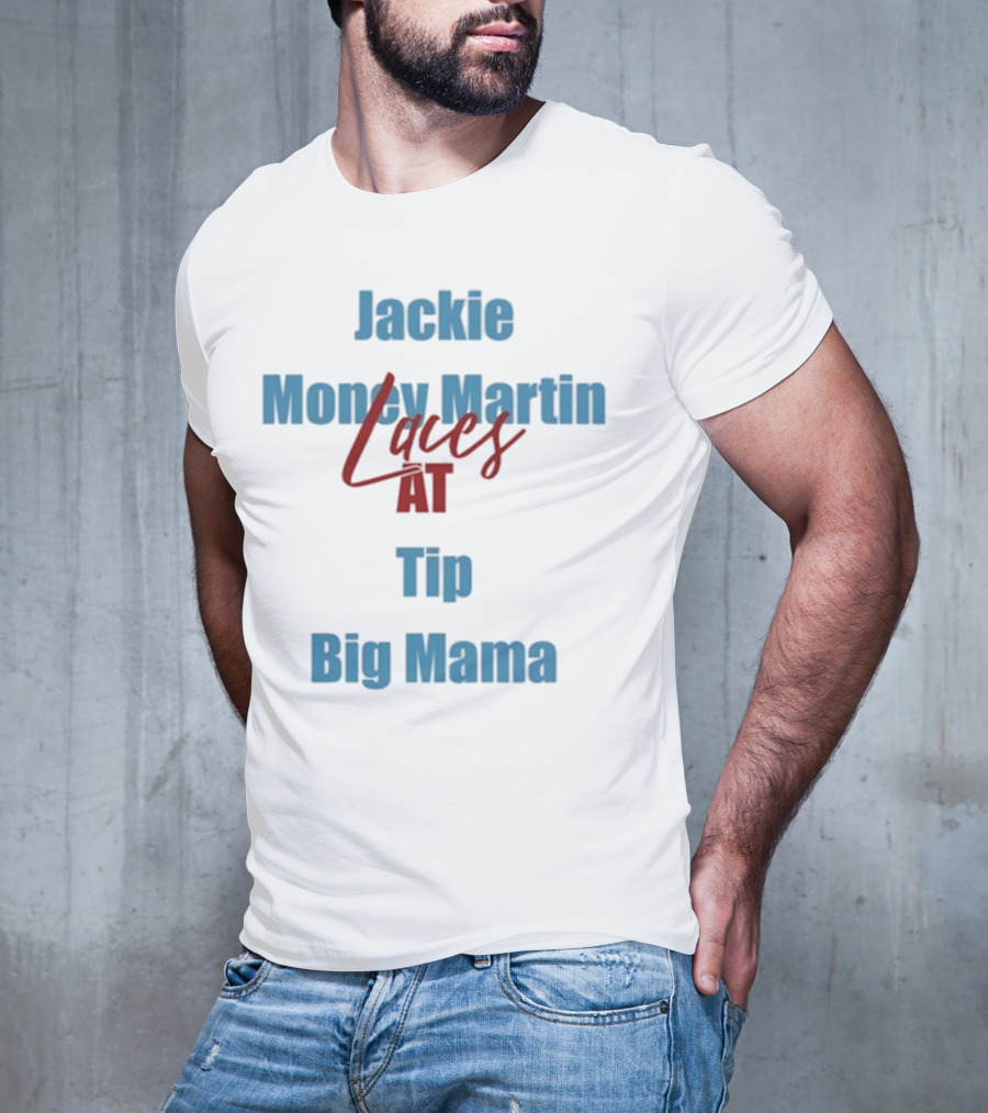 Jackie Money Martin Laces At Tip Big Mama T-Shirt