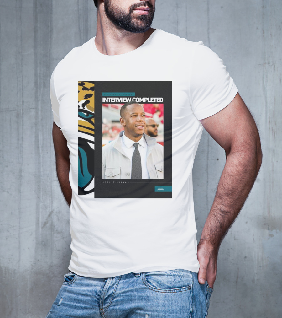 Jacksonville Jaguars Interview Completed Josh Williams General Manager Position T-Shirt