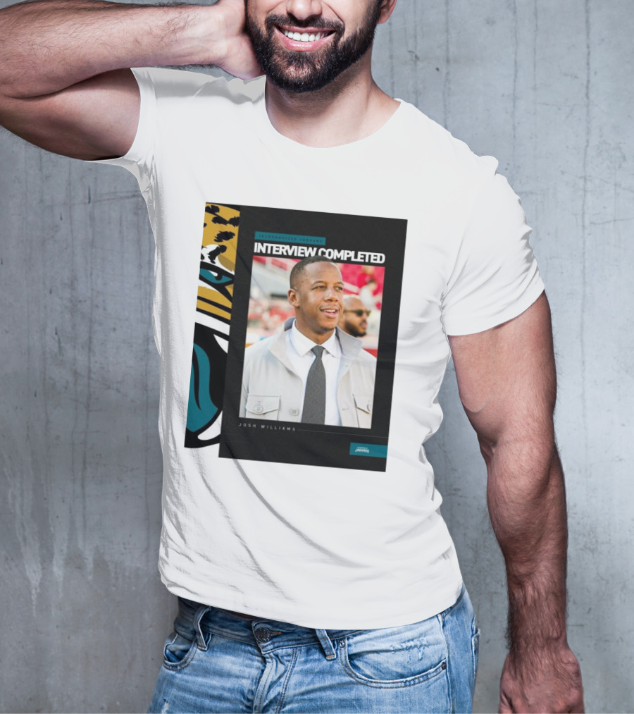 Jacksonville Jaguars Interview Completed Josh Williams General Manager Position T-Shirt