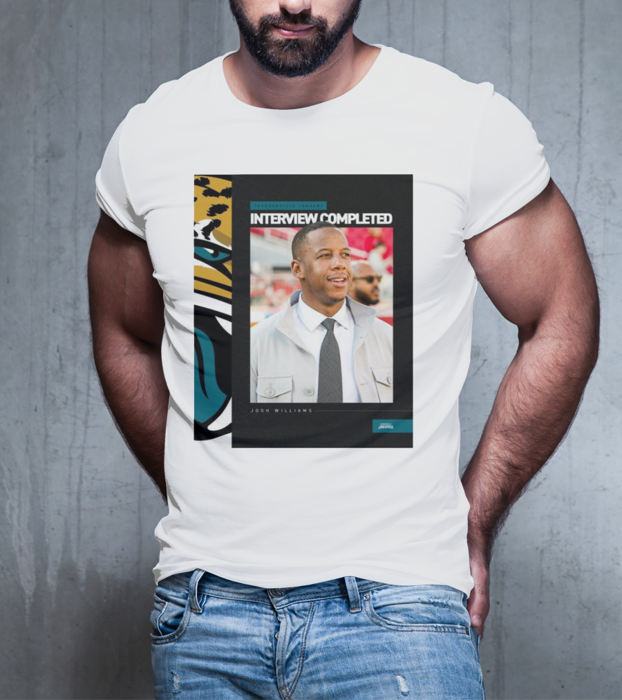 Jacksonville Jaguars Interview Completed Josh Williams General Manager Position T-Shirt