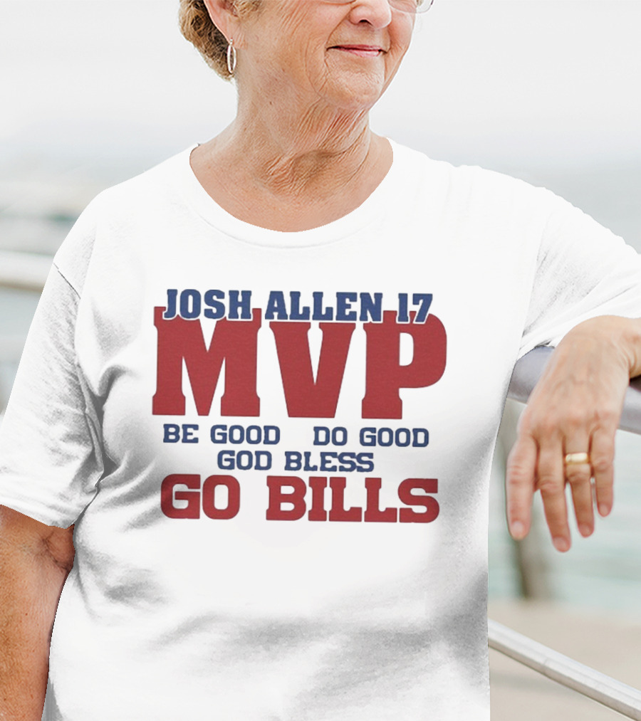 Josh Allen 17 MVP Be Good Do Good God Bless Go Bills T-Shirt