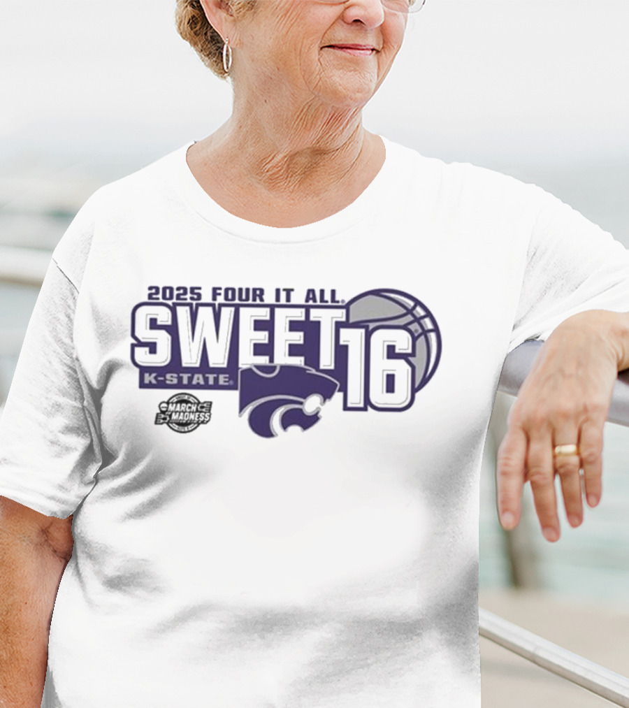 2025 Four It All K-State Wildcats Sweet 16 Basketball T-Shirt