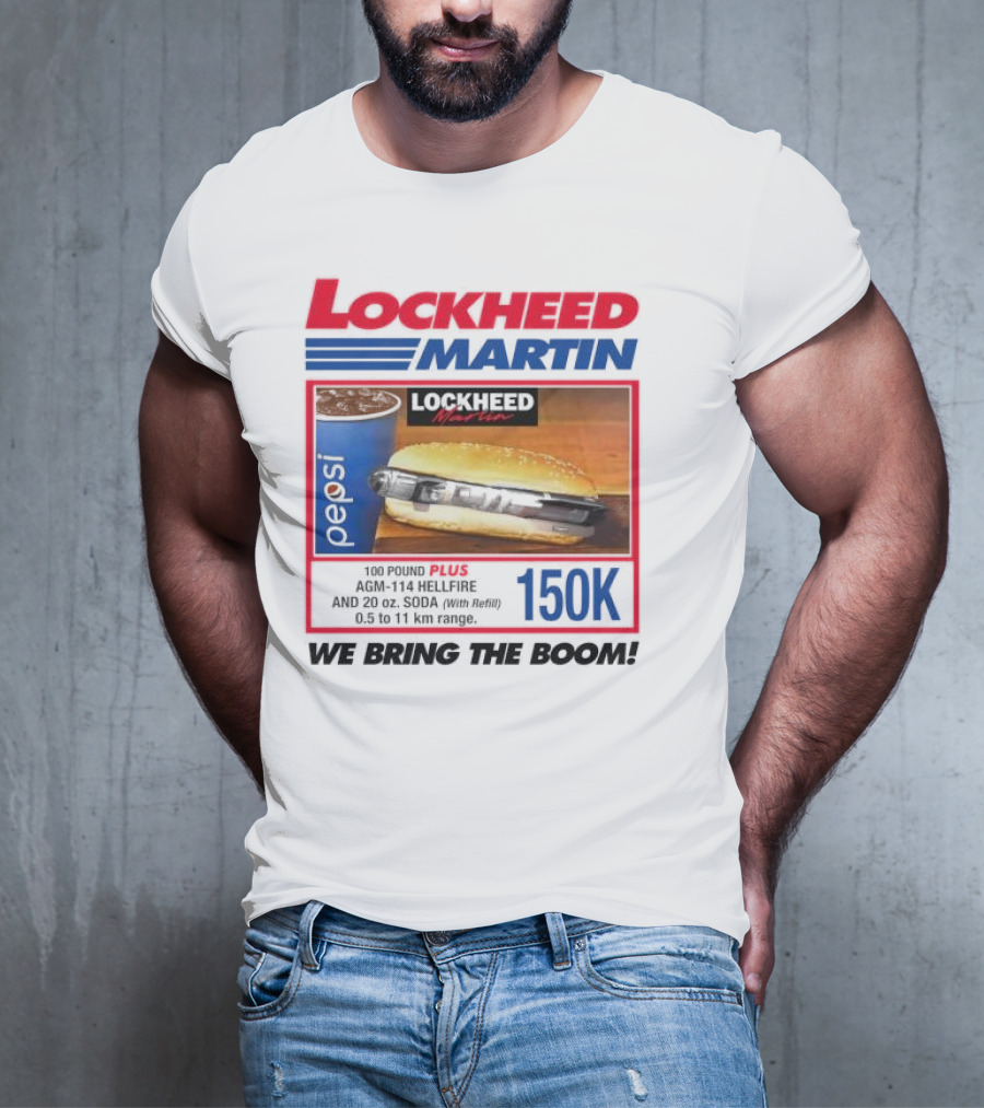 Lockheed Martin Fast Food Parody 150K We Bring The Boom T-Shirt