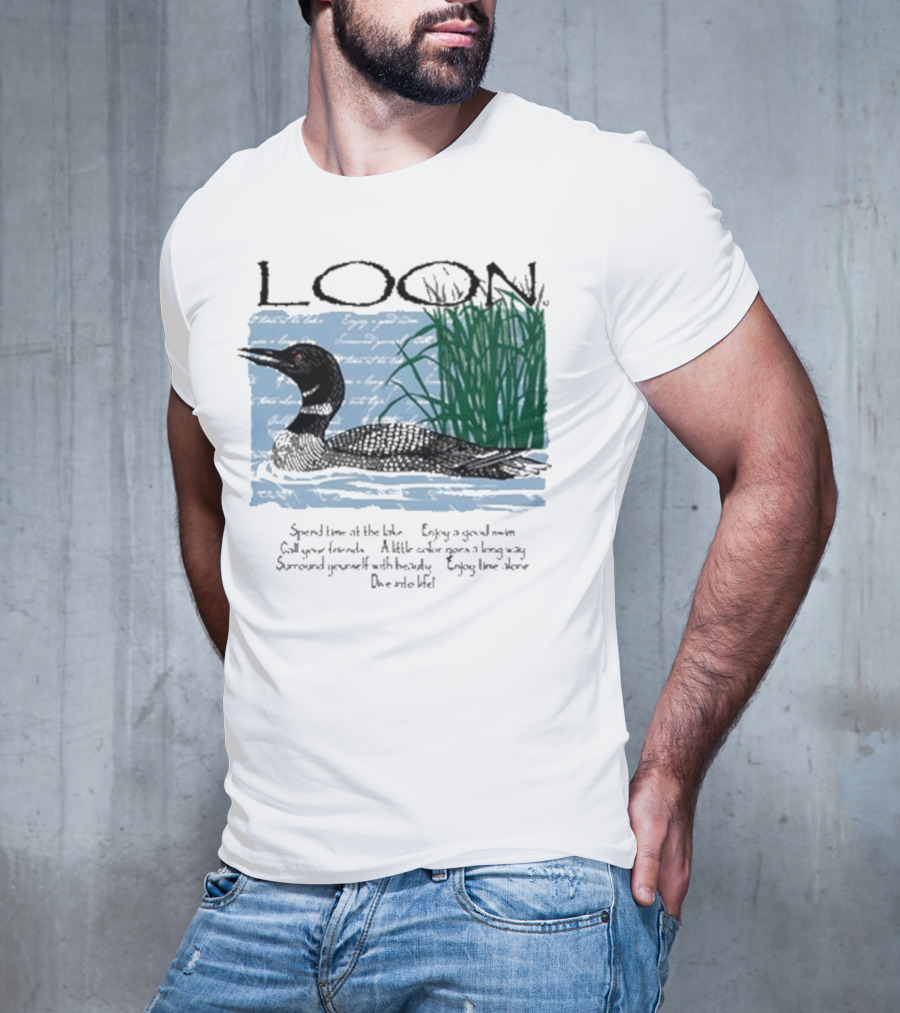 Advice From A Loon Spend Time At The Lake Enjoy A Good Swim Call Your Friends Enjoy Time Alone Dive Into Life T-Shirt