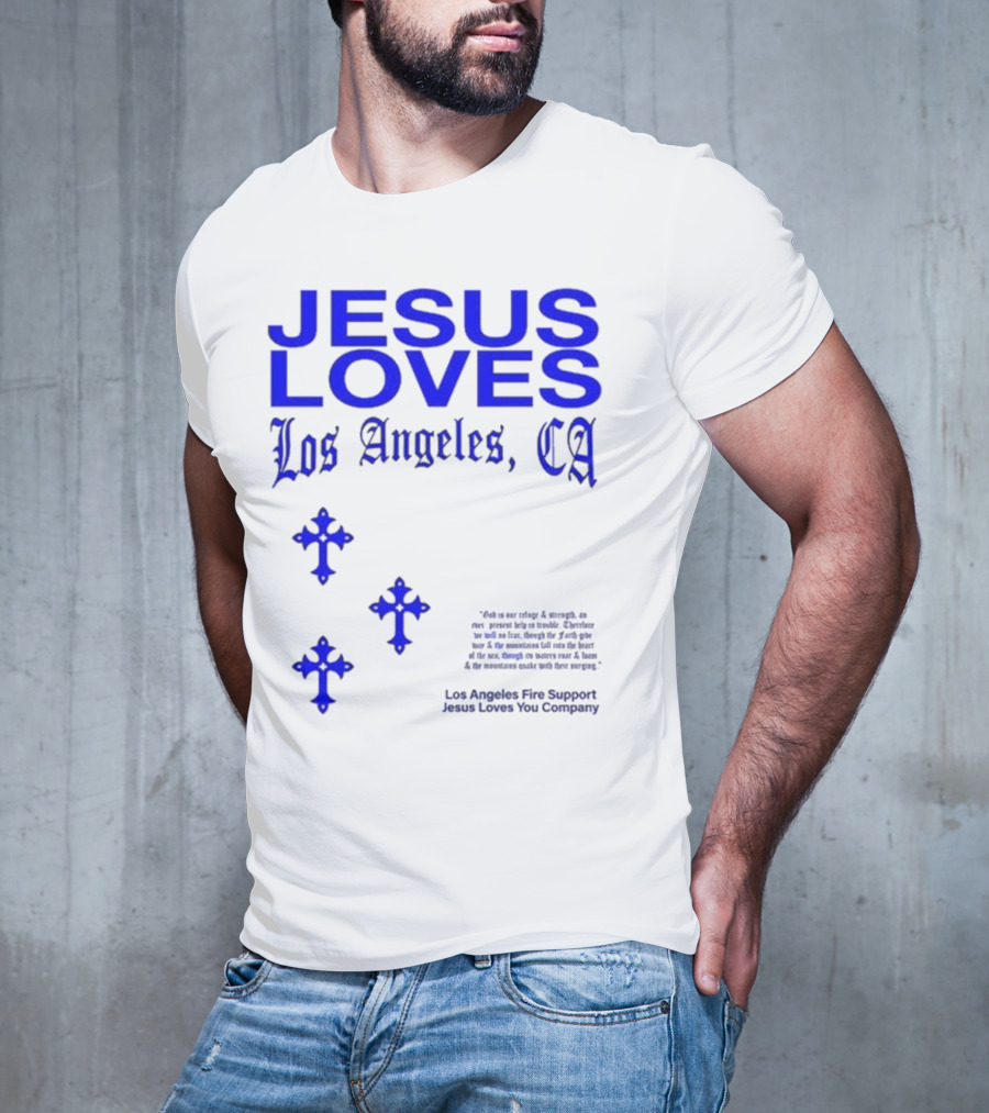 Jesus Loves Los Angeles CA Fire Support Crosses T-Shirt