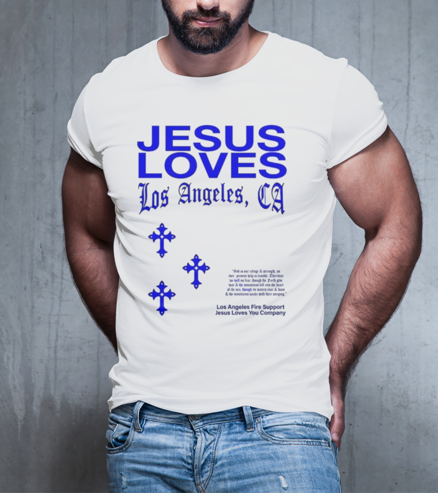 Jesus Loves Los Angeles CA Fire Support Crosses T-Shirt