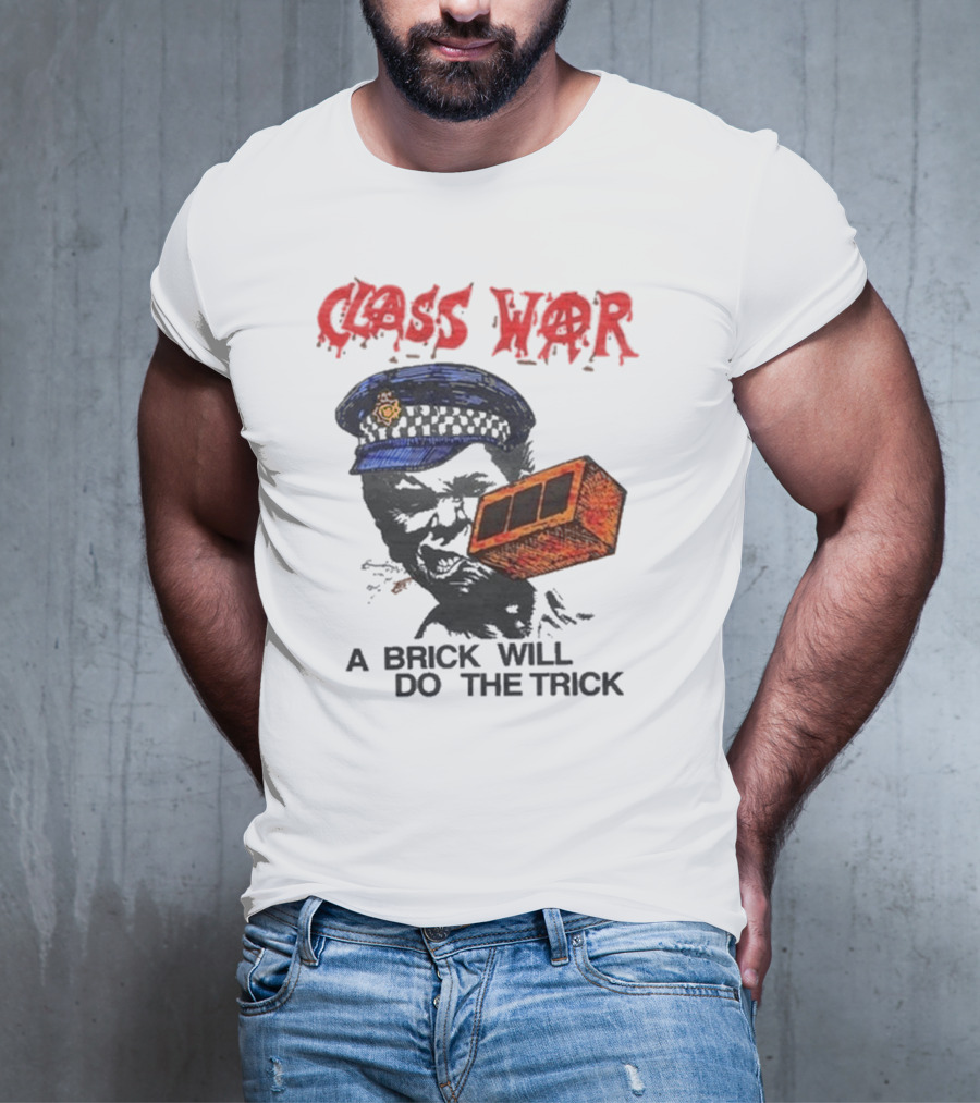 Class War A Brick Will Do The Trick Policeman Symbol T-Shirt