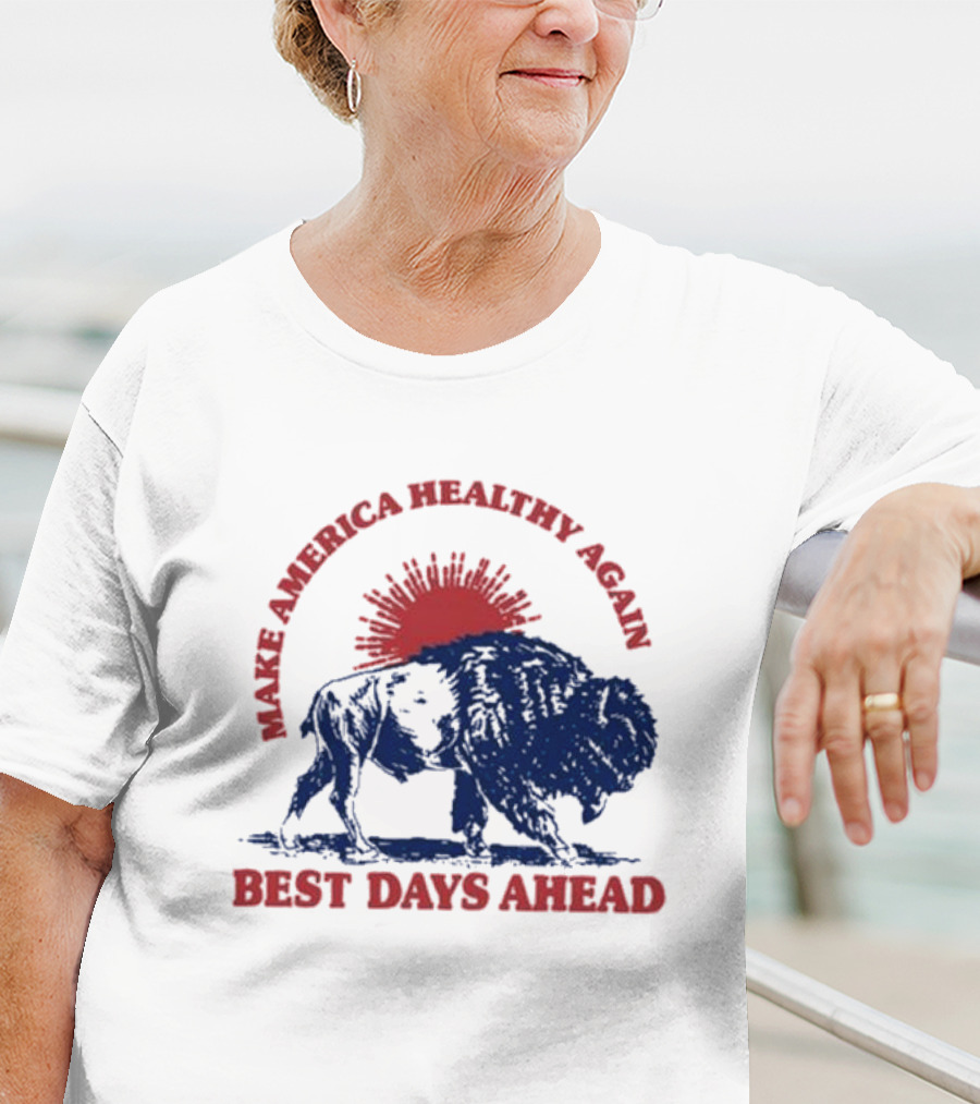 Make America Healthy Again Best Days Ahead Buffalo Bison Sunburst T-Shirt