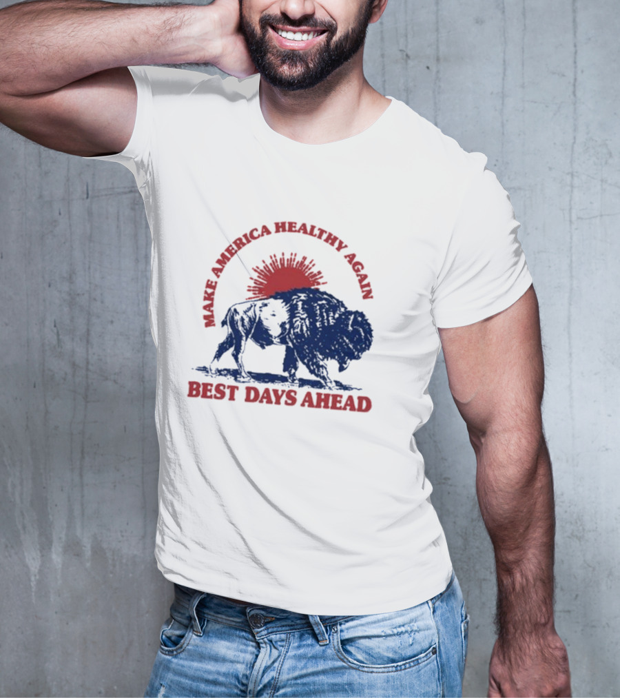 Make America Healthy Again Best Days Ahead Buffalo Bison Sunburst T-Shirt
