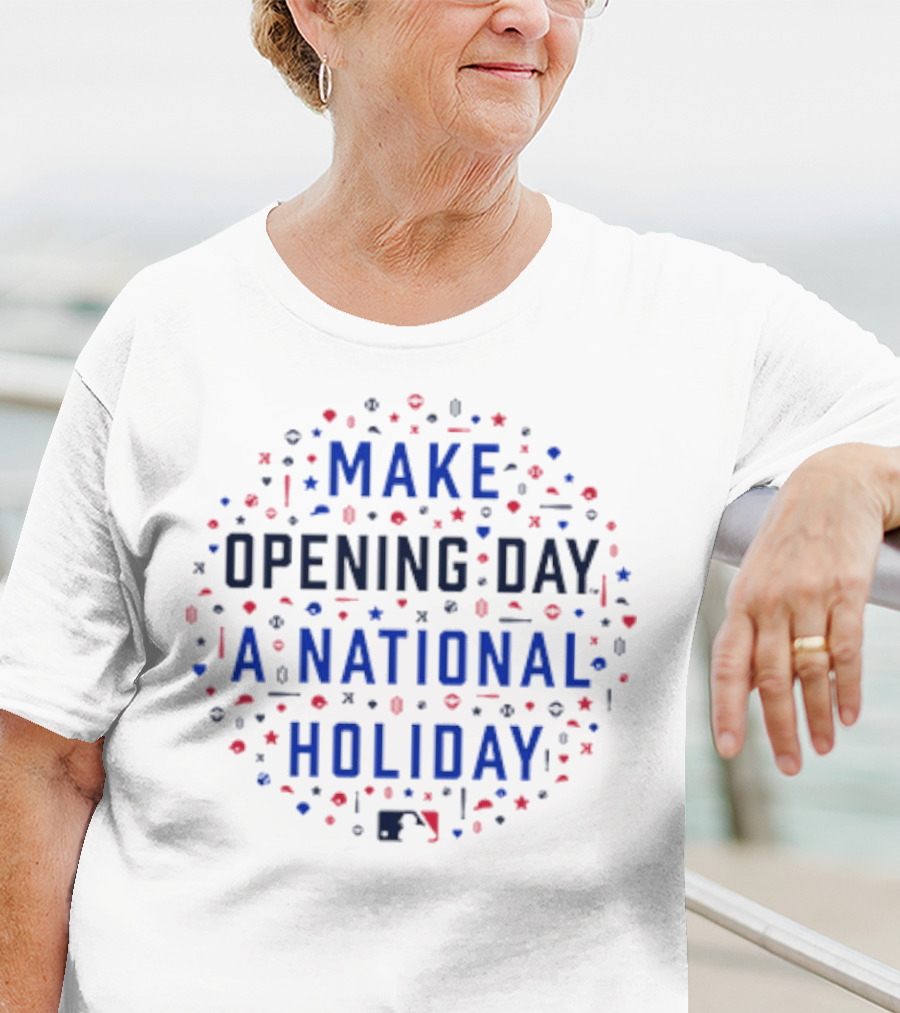 Make Opening Day A National Holiday Baseball MLB T-Shirt