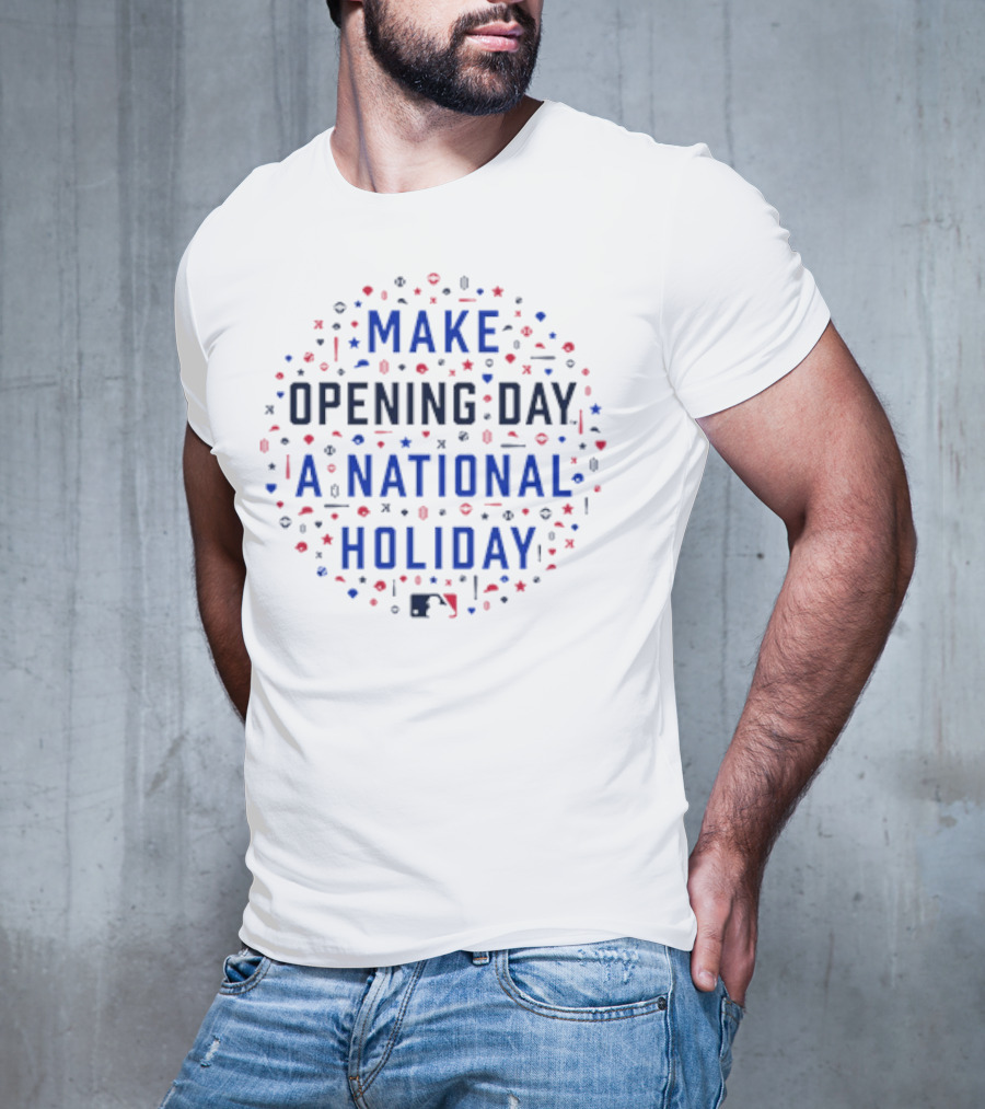 Make Opening Day A National Holiday Baseball MLB T-Shirt