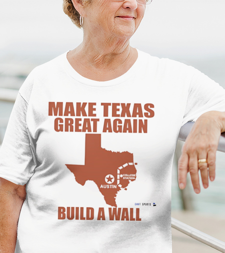 Make Texas Great Again Build A Wall Map Design Texas Shape T-Shirt