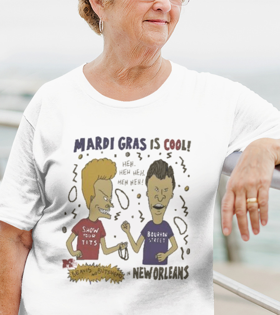 Mardi Gras Is Cool Beavis And Butthead Heh Heh Heh New Orleans T-Shirt