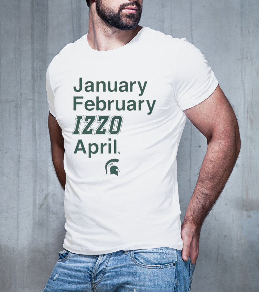 January February Izzo April Michigan State Spartans T-Shirt