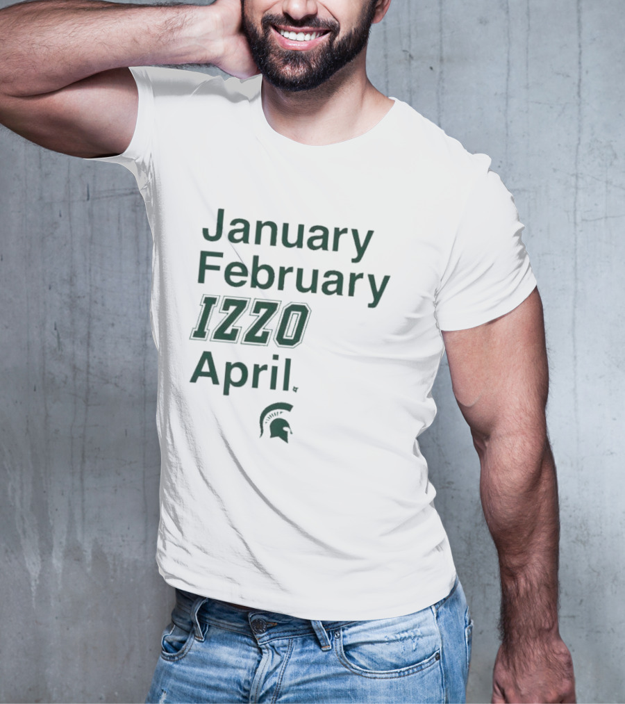 January February Izzo April Michigan State Spartans T-Shirt