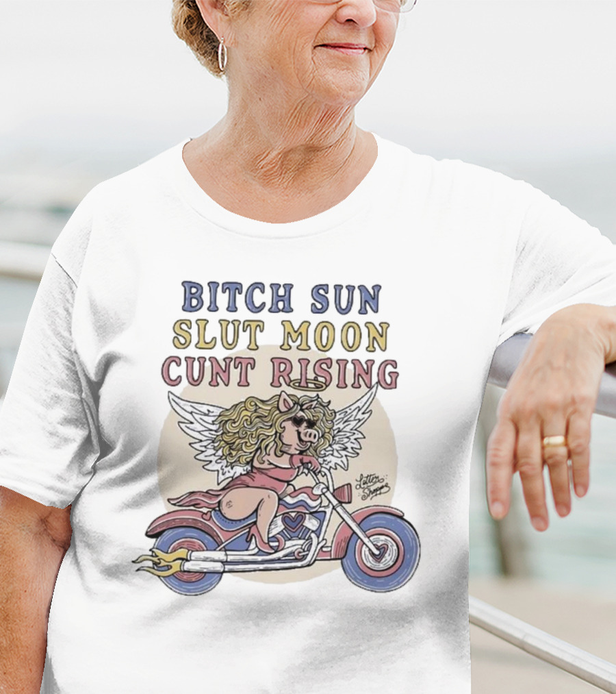 Bitch Sun Slut Moon Cunt Rising Miss Piggy Angel Biker Theme T-Shirt