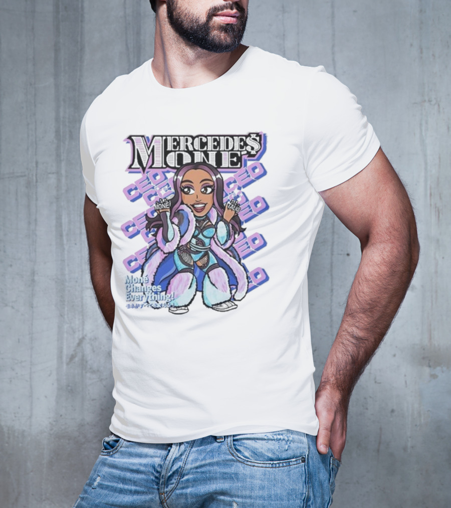 Mone Talks Mercedes Mone CEO Mone Changes Everything T-Shirt