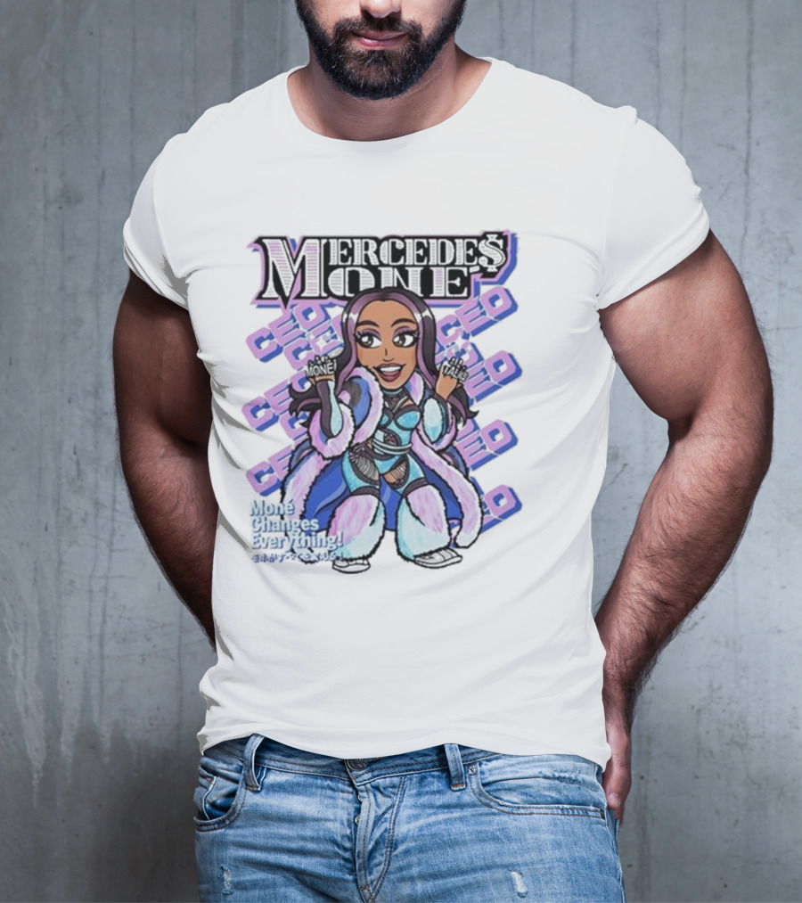 Mone Talks Mercedes Mone CEO Mone Changes Everything T-Shirt