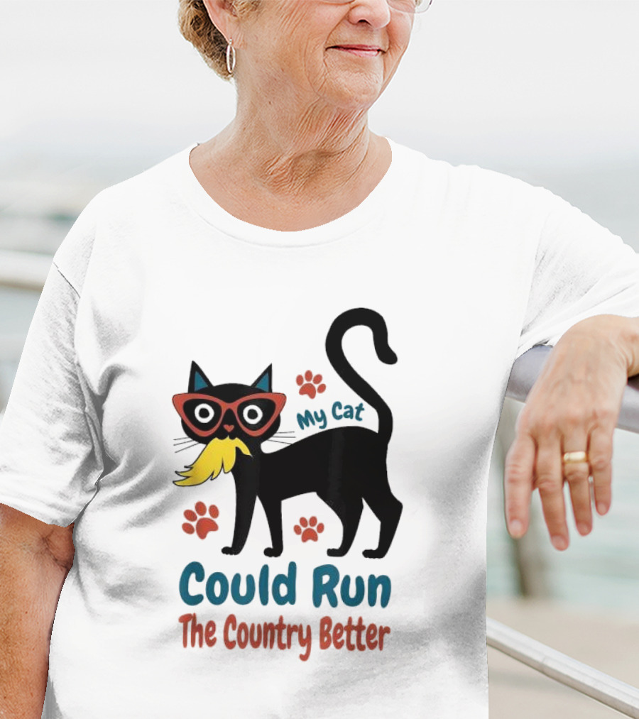 My Cat Could Run The Country Better Cool Cat Glasses And Mustache T-Shirt
