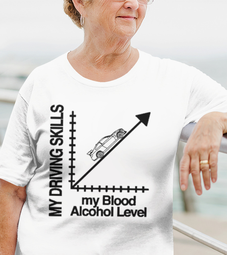 My Driving Skills Versus My Blood Alcohol Level Graph T-Shirt