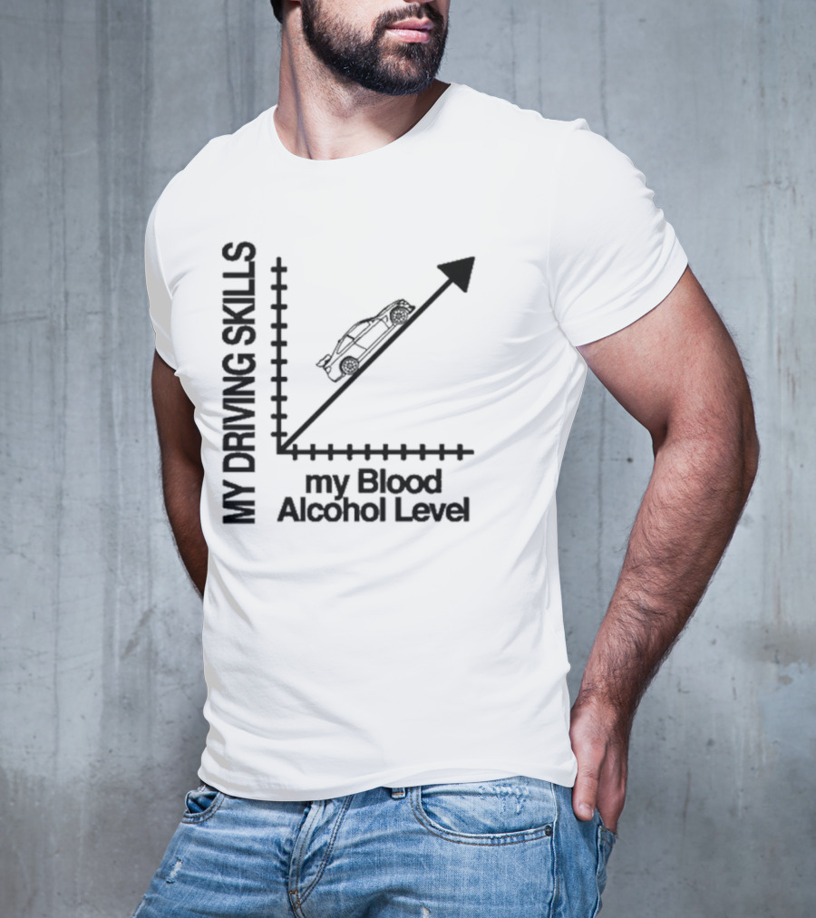 My Driving Skills Versus My Blood Alcohol Level Graph T-Shirt