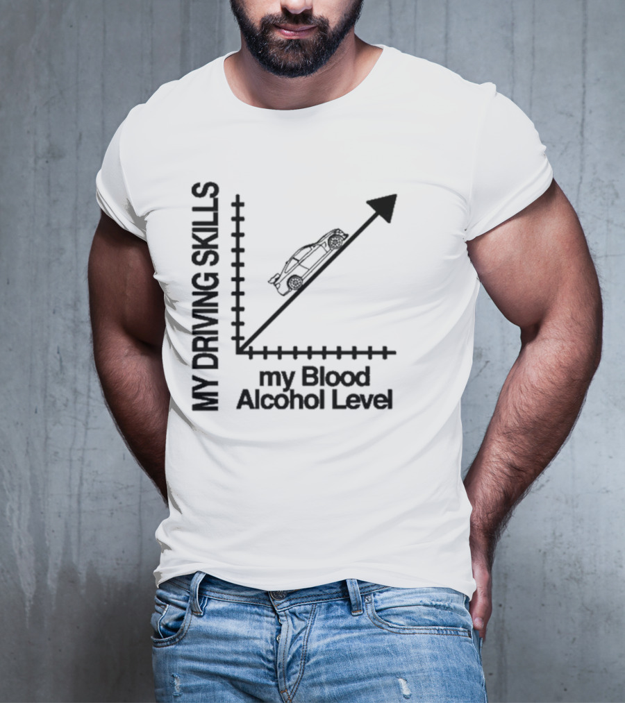 My Driving Skills Versus My Blood Alcohol Level Graph T-Shirt