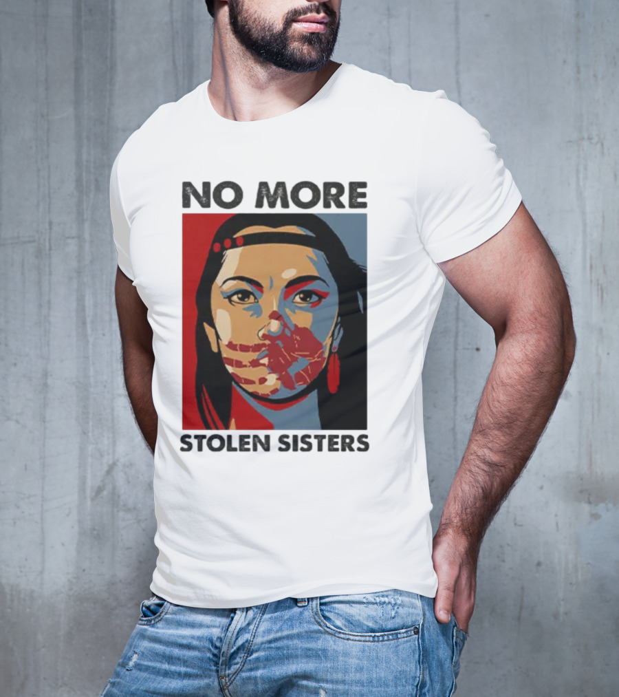No More Stolen Sisters Native American Bold Statement T-Shirt