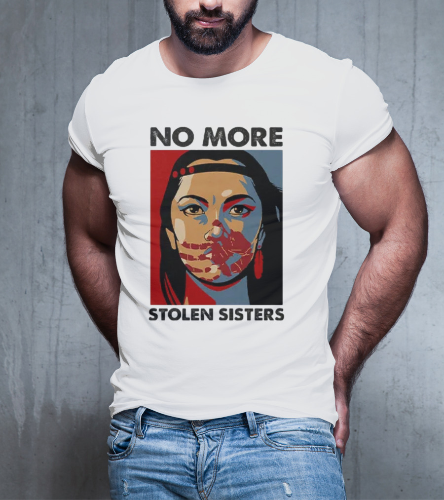 No More Stolen Sisters Native American Bold Statement T-Shirt