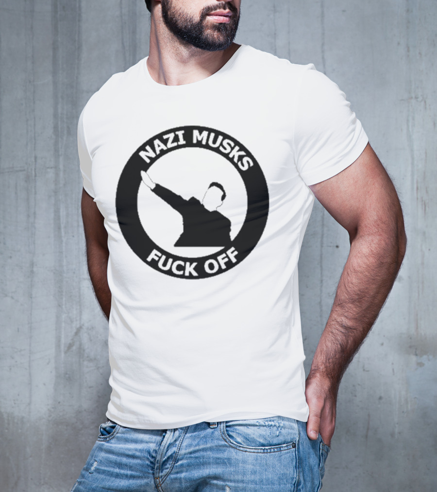 Nazi Musk Fuck Off T-Shirt