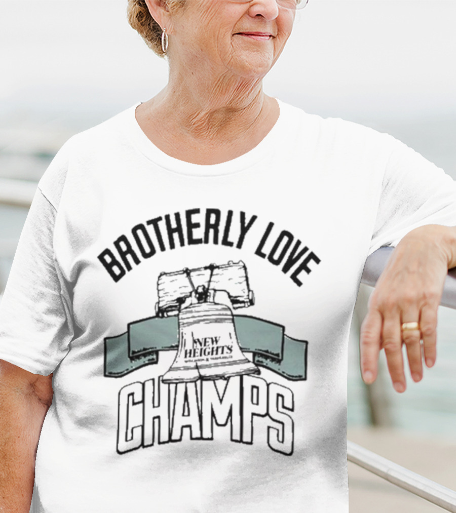 Brotherly Love Champs New Heights Jason And Travis Kelce Philadelphia Eagles T-Shirt