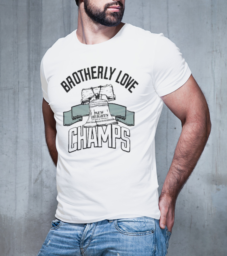 Brotherly Love Champs New Heights Jason And Travis Kelce Philadelphia Eagles T-Shirt