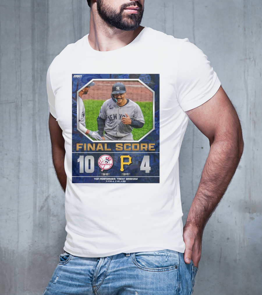 New York Yankees 10-4 Victory Over Pittsburgh Pirates Top Performer Trent Grisham April 5 2025 MLB T-Shirt