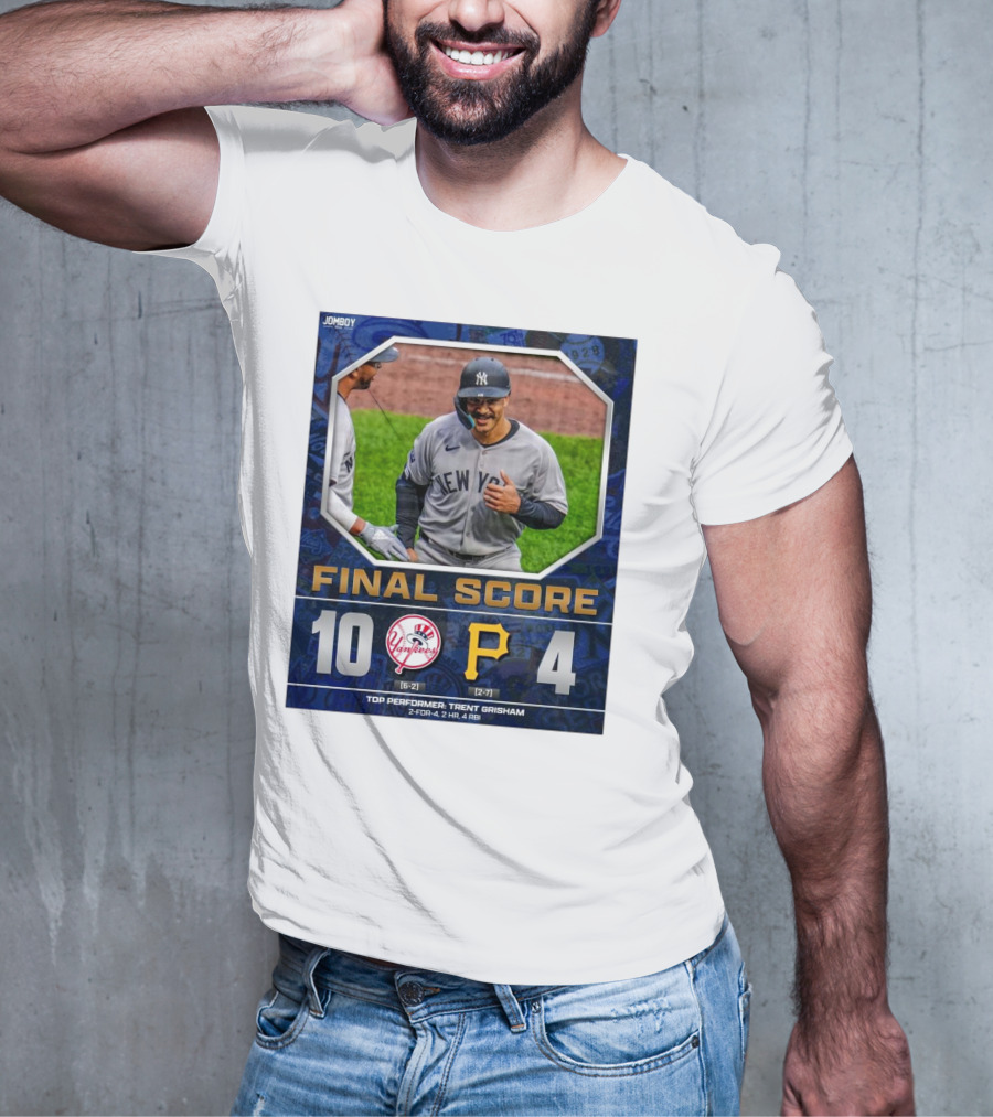 New York Yankees 10-4 Victory Over Pittsburgh Pirates Top Performer Trent Grisham April 5 2025 MLB T-Shirt