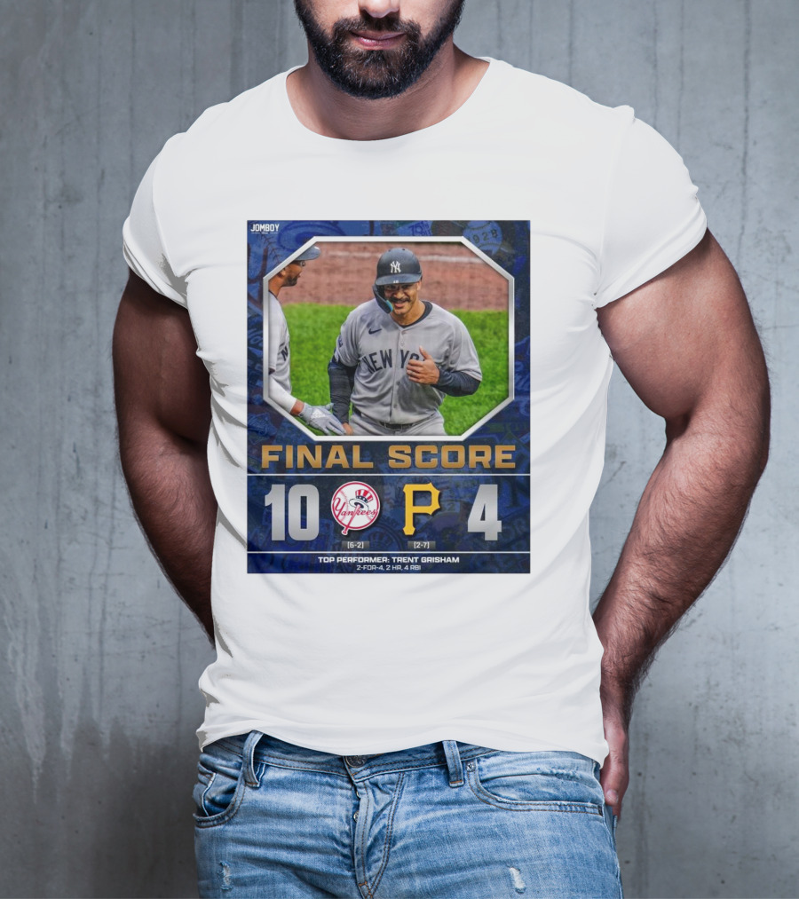 New York Yankees 10-4 Victory Over Pittsburgh Pirates Top Performer Trent Grisham April 5 2025 MLB T-Shirt