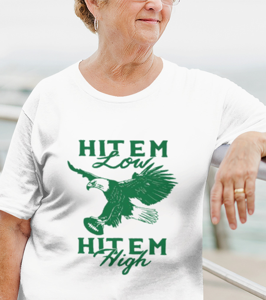 Hit Em Low Hit Em High NFL Eagles Philadelphia T-Shirt