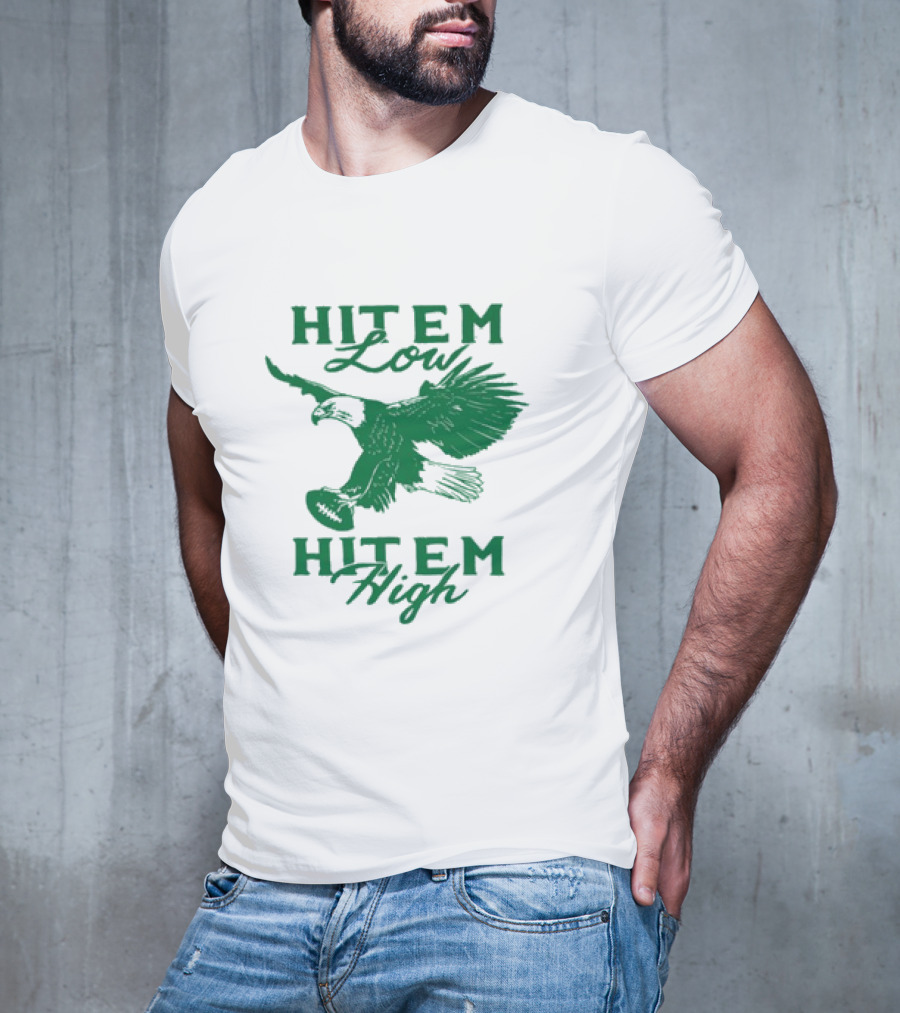 Hit Em Low Hit Em High NFL Eagles Philadelphia T-Shirt