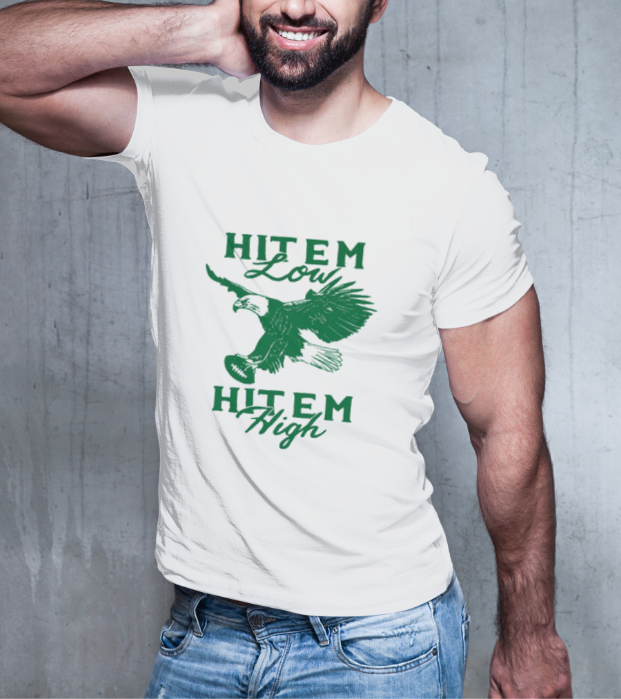 Hit Em Low Hit Em High NFL Eagles Philadelphia T-Shirt