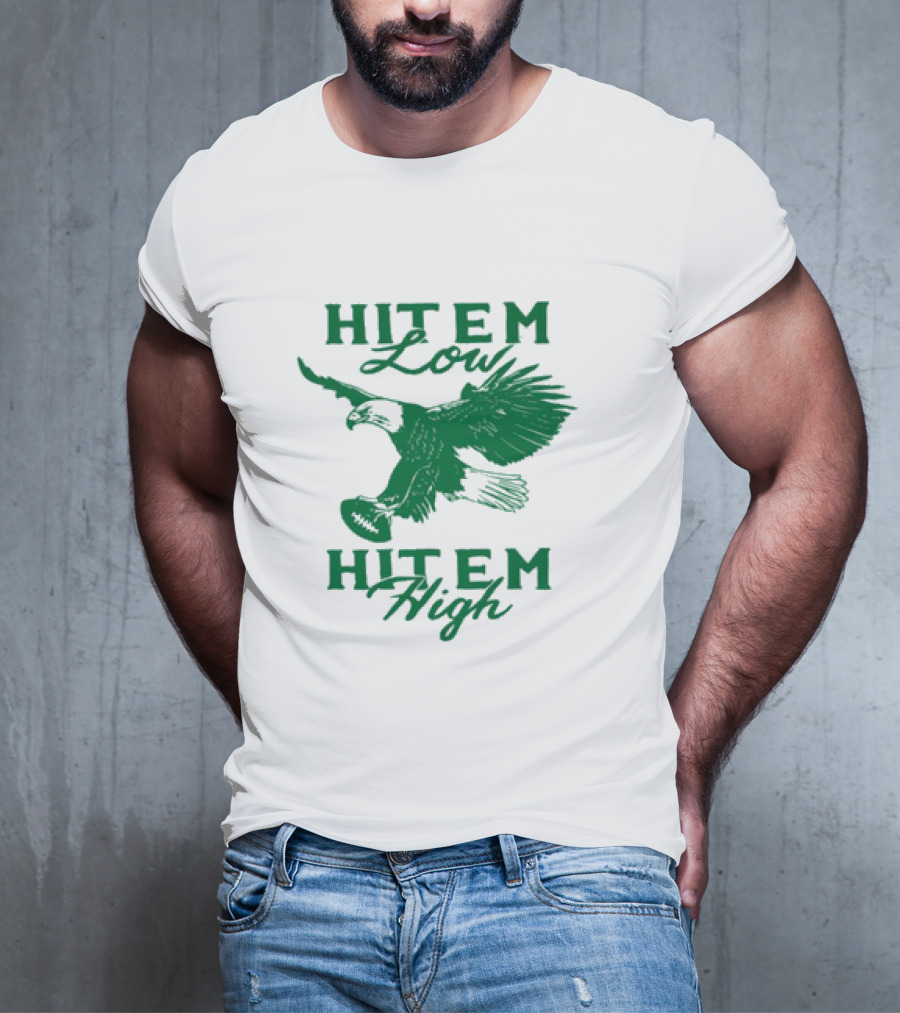Hit Em Low Hit Em High NFL Eagles Philadelphia T-Shirt
