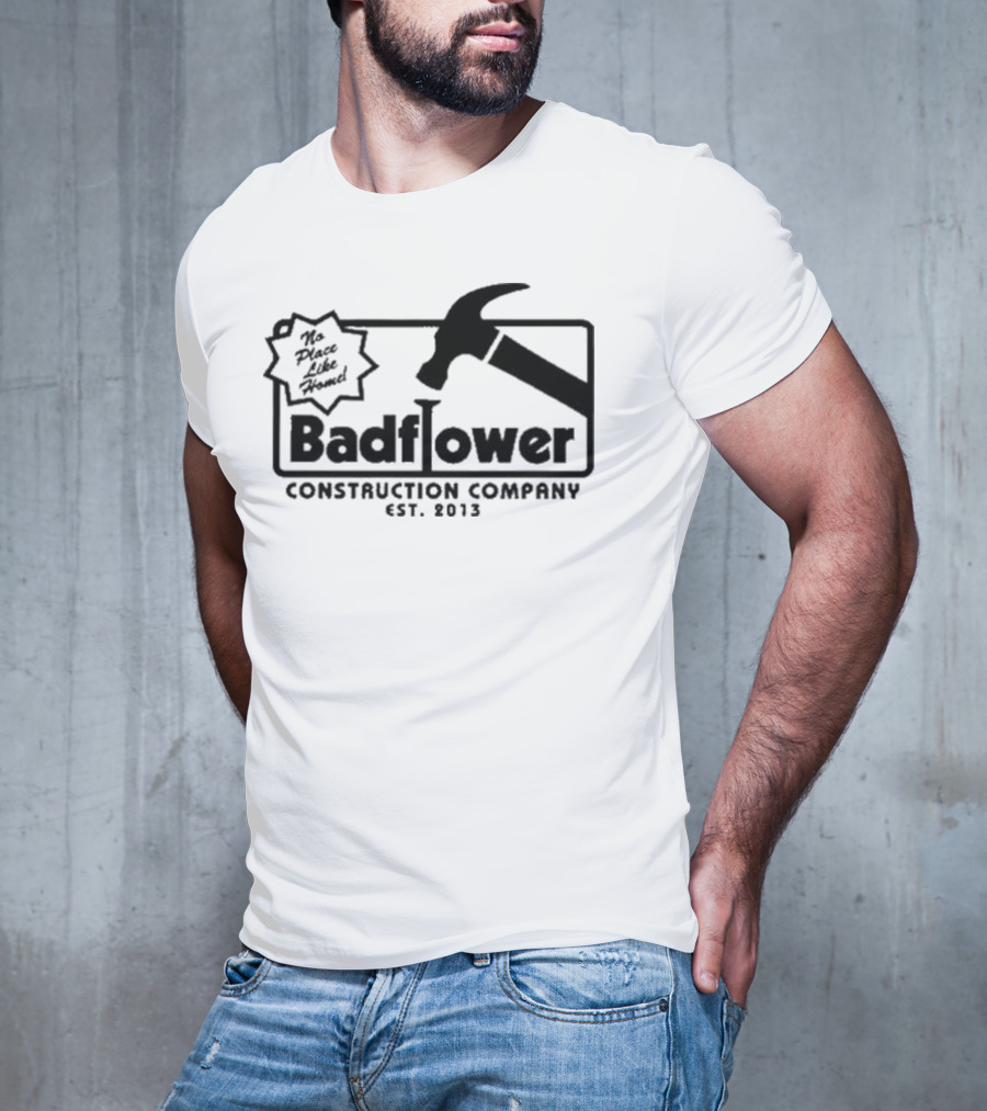 Badflower Construction Company No Place Like Home T-Shirt
