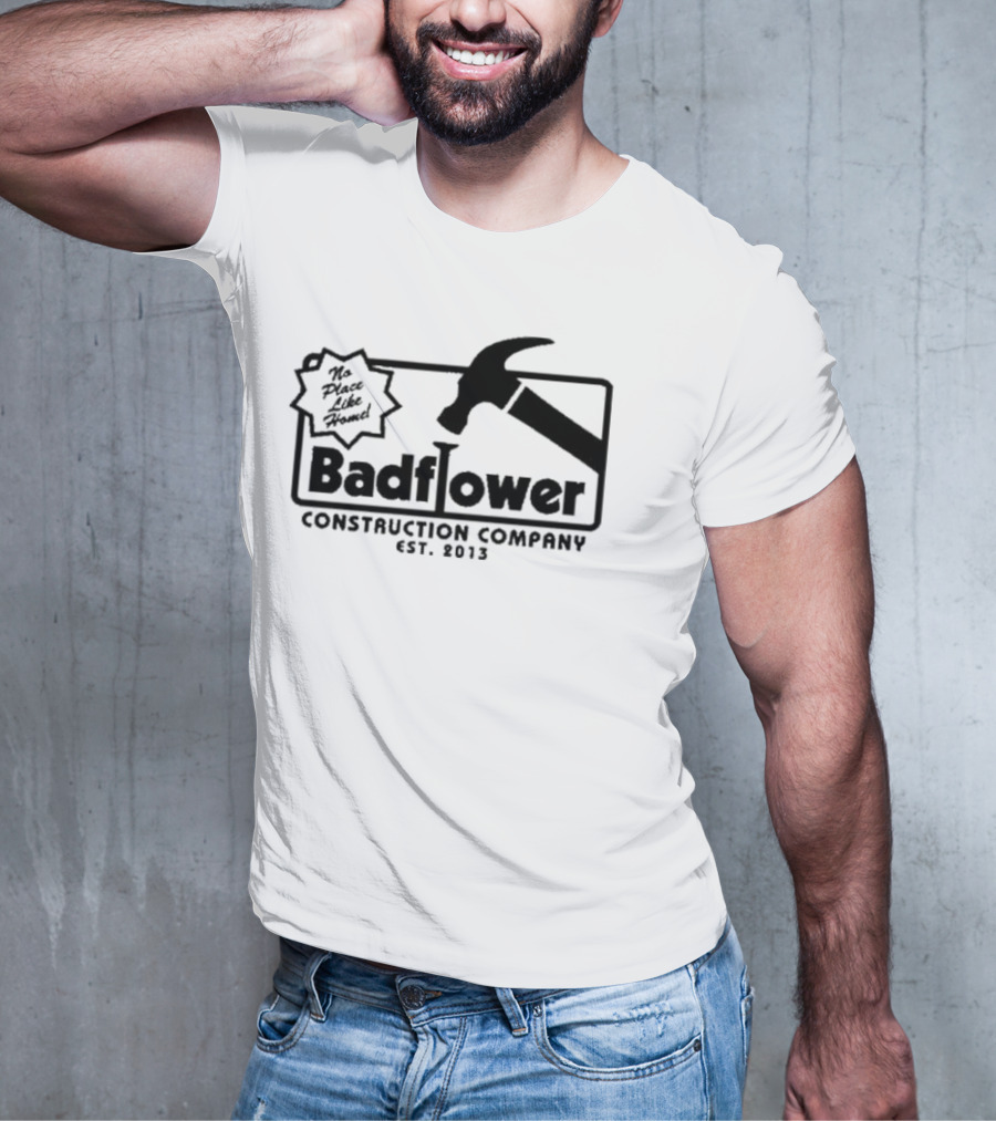 Badflower Construction Company No Place Like Home T-Shirt