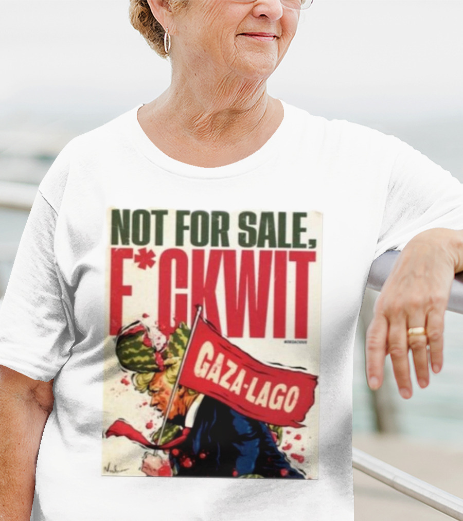 Nordacious Not For Sale F*ckwit Gaza-Lago T-Shirt