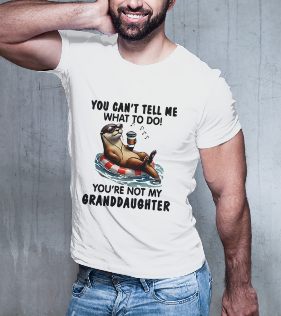 Otter You Can’t Tell Me What To Do Chill Floating On Water With Drink T-Shirt