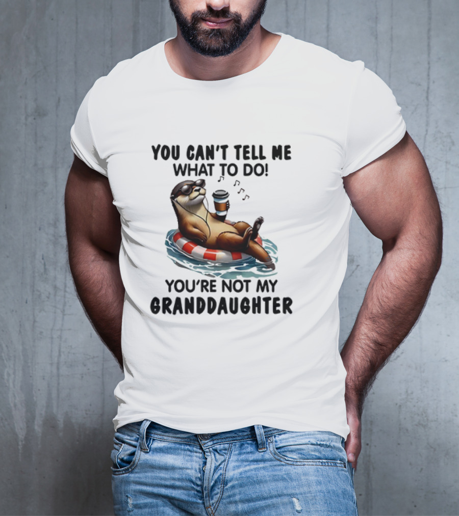 Otter You Can’t Tell Me What To Do Chill Floating On Water With Drink T-Shirt